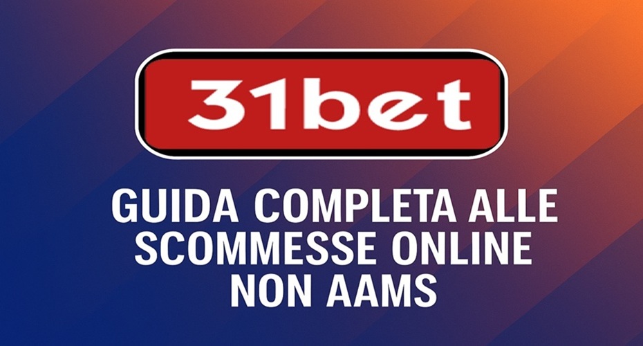 Logo 31Bet con guida completa alle scommesse online non AAMS su sfondo sfumato arancione e blu
