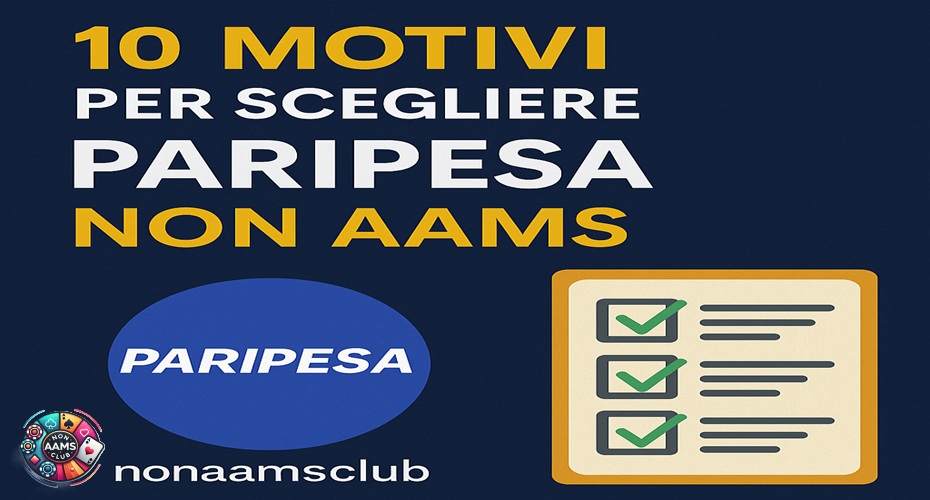 10 motivi per scegliere Paripesa non AAMS – nonaamsclub