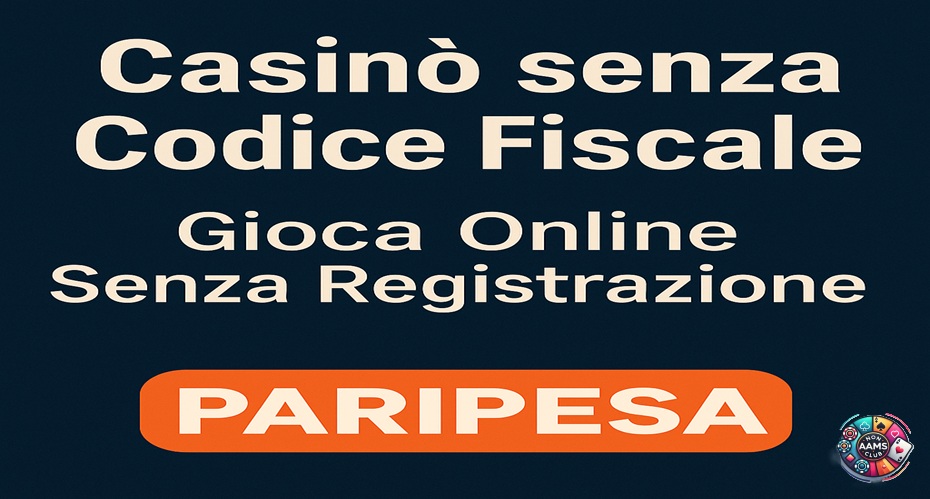 Immagine promozionale con scritta "Casinò senza Codice Fiscale - Gioca Online Senza Registrazione" e logo Paripesa