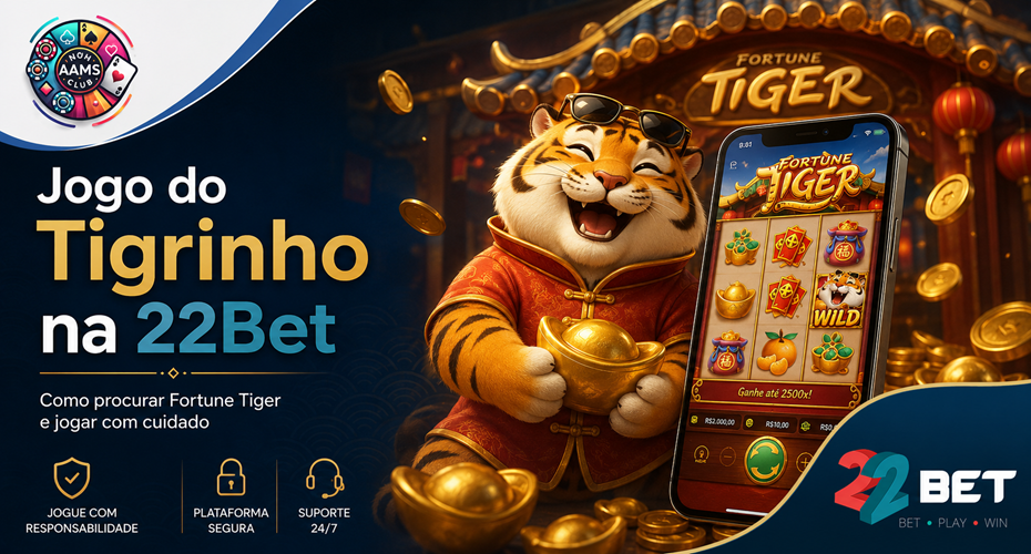 Jogo do Tigrinho na 22Bet com Fortune Tiger, tigre mascote, slot online, logo Nonaamsclub e logo 22Bet