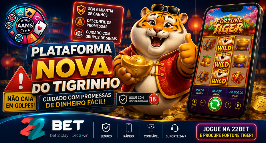 Plataforma nova do Tigrinho com Fortune Tiger, tigre mascote, alertas contra golpes, logo Nonaamsclub e logo 22Bet