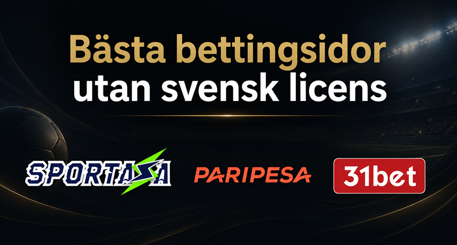 Bästa bettingsidor utan svensk licens med Sportaza, Paripesa och 31Bet